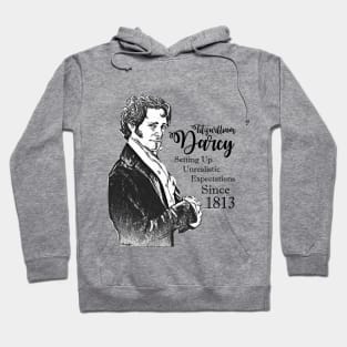 Fitzwilliam Darcy - Setting Up Unrealistic Expectations Since 1813 Hoodie